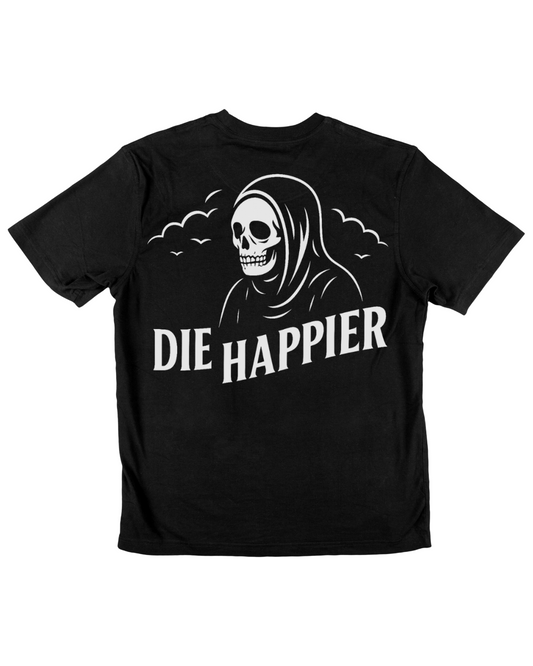 Die Happier T Shirt